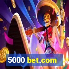 5000 bet.com